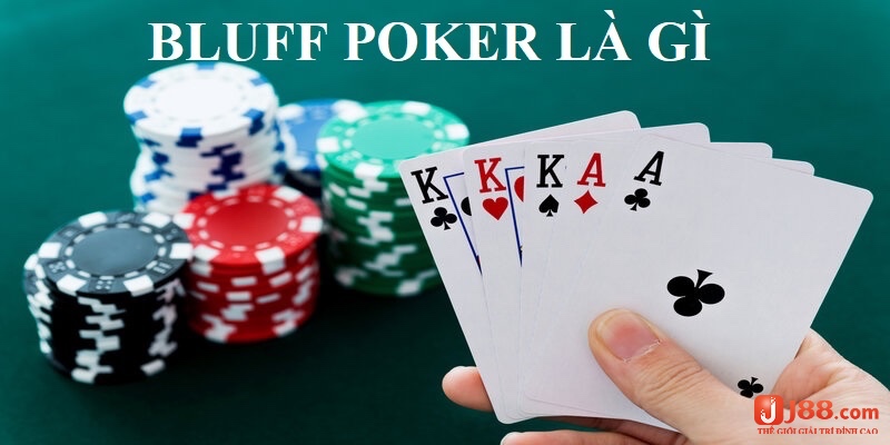 Cùng j88 tìm hiểu về Bluff là gì trong Poker nhé